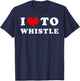 I Love To Whistle, I Heart To Whistle T-Shirt - T-Shirt | Navy