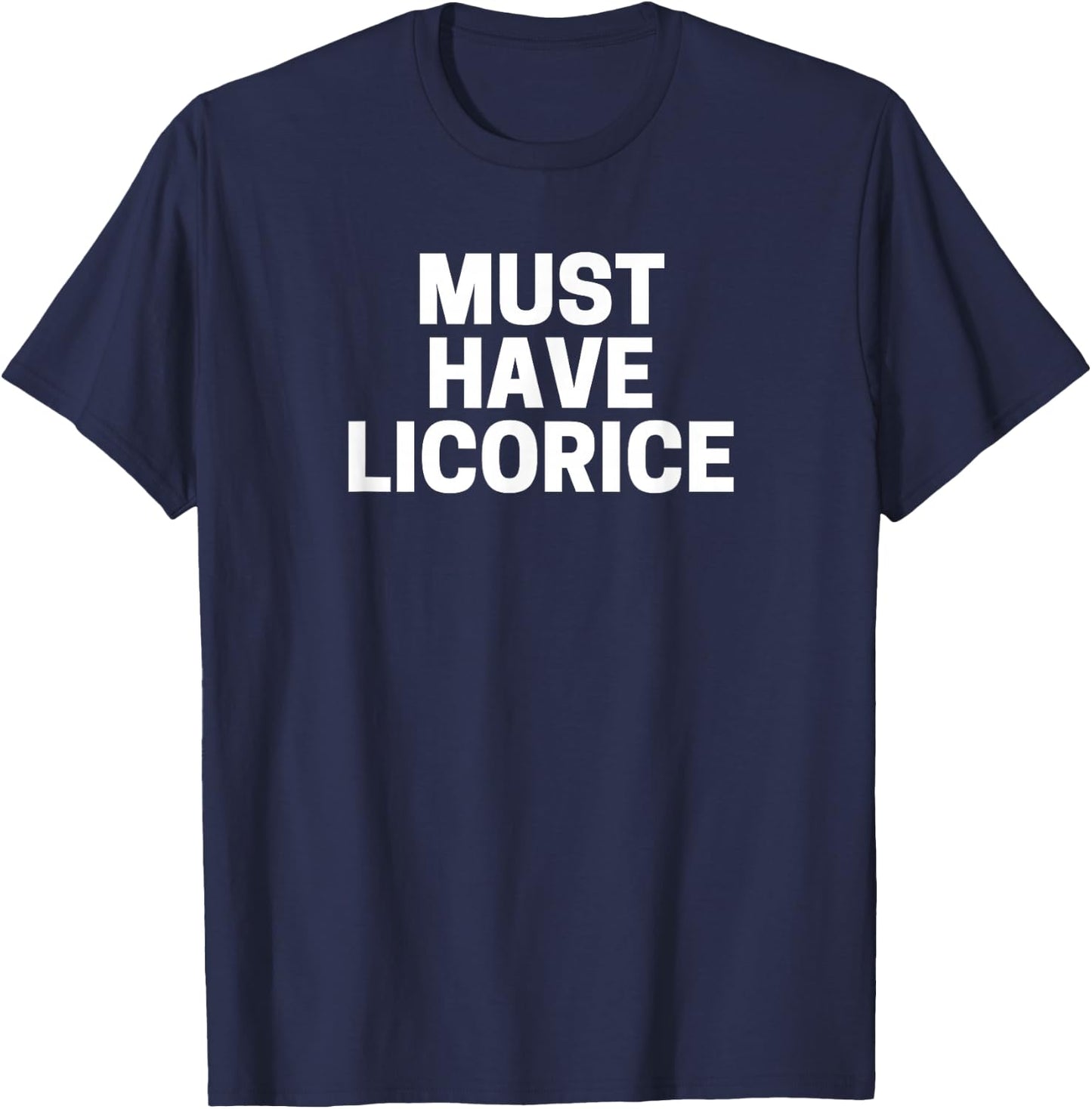 Licorice Lover's , Must Have Licorice T-Shirt - T-Shirt | Navy