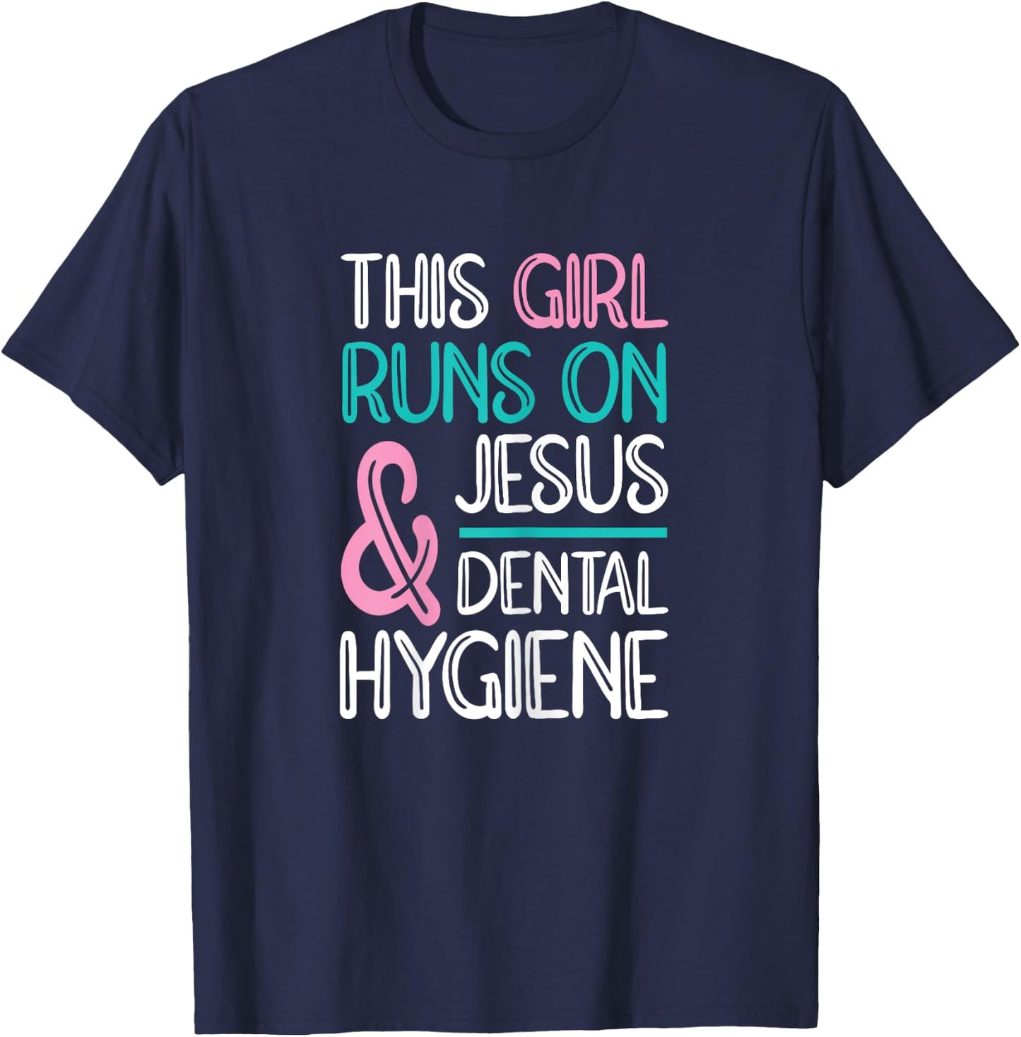 Jesus & Dental Hygiene Dental Hygienist T-Shirt - T-Shirt | Navy