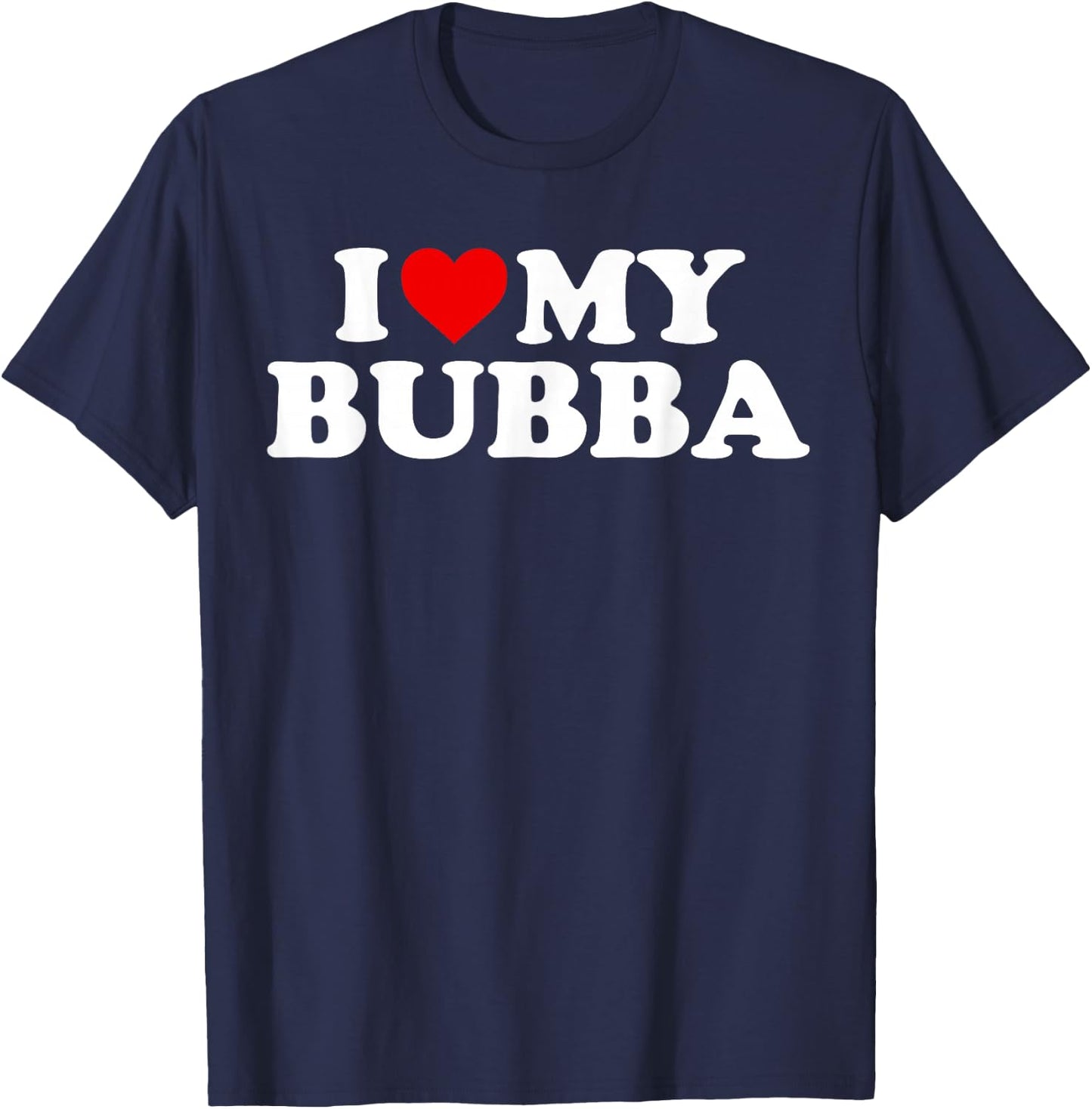 Bubba Shirt: I Love My Bubba T-Shirt - T-Shirt | Navy