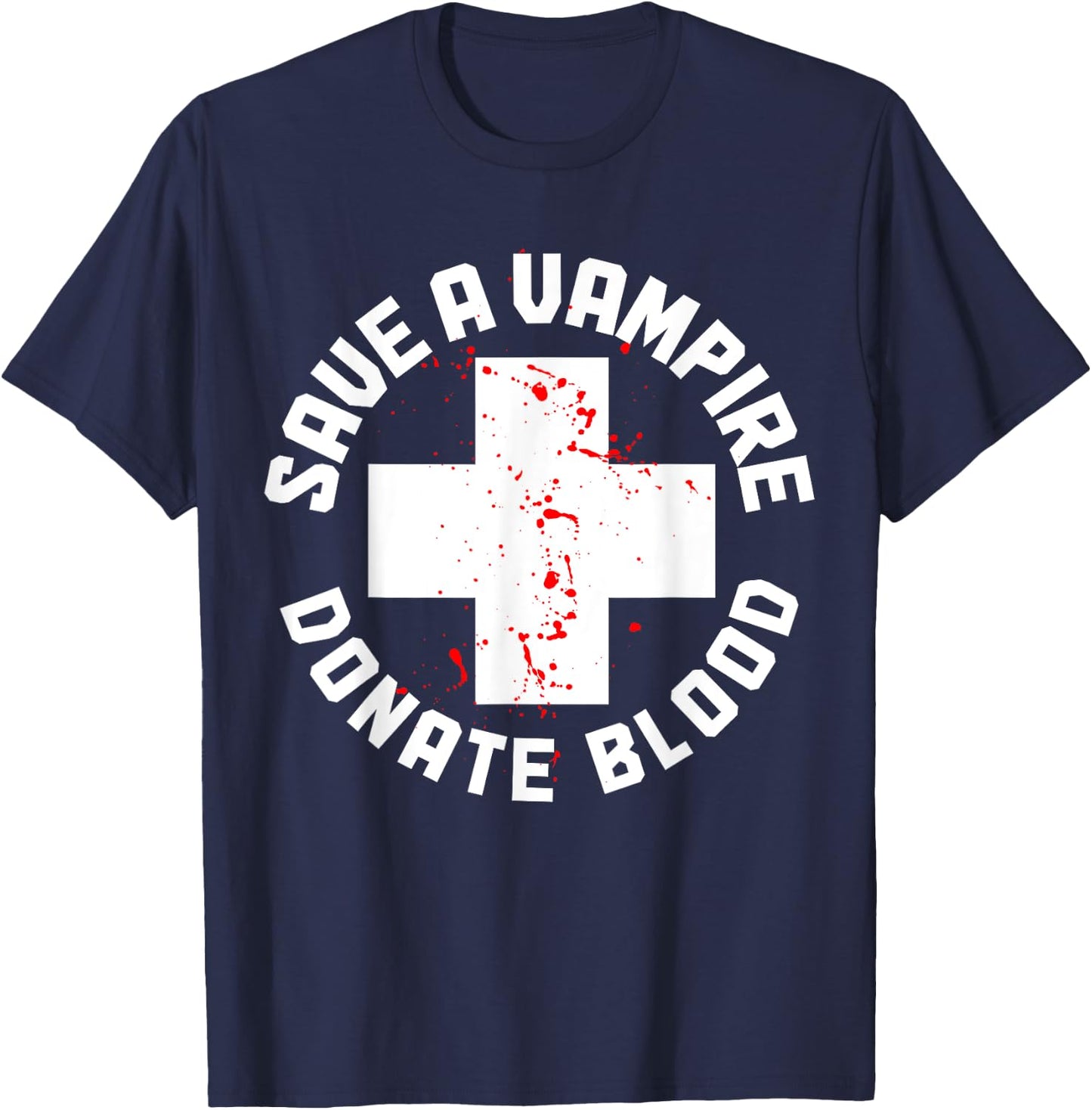 Save A Vampire Donate Blood Funny Nurse Halloween Costume T-Shirt - T-Shirt | Navy