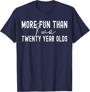 funny sarcastic More Fun Than Two 20 Year Olds T-Shirt - T-Shirt | Navy