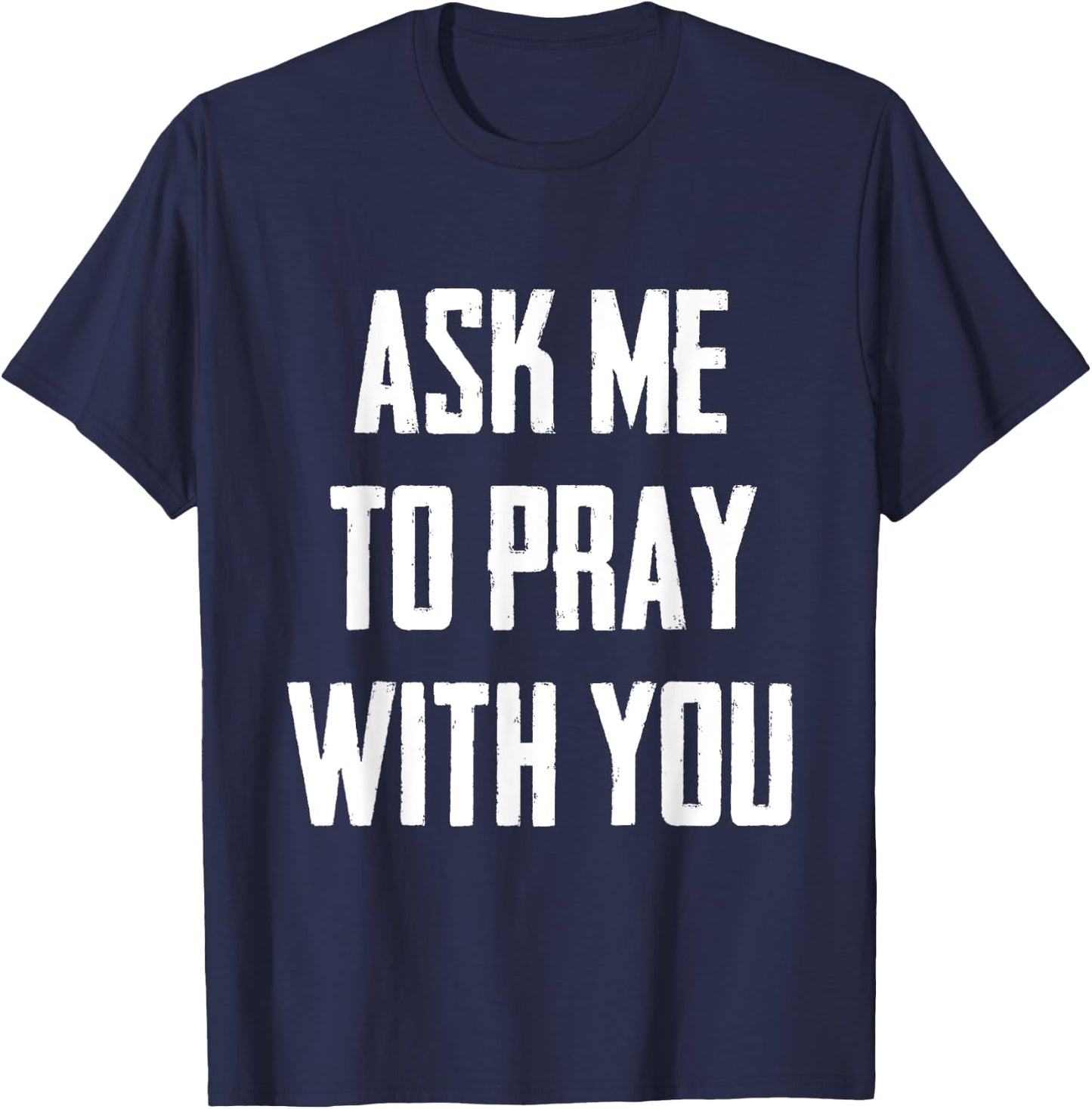 Ask Me To Pray With You T-Shirt - T-Shirt | Navy