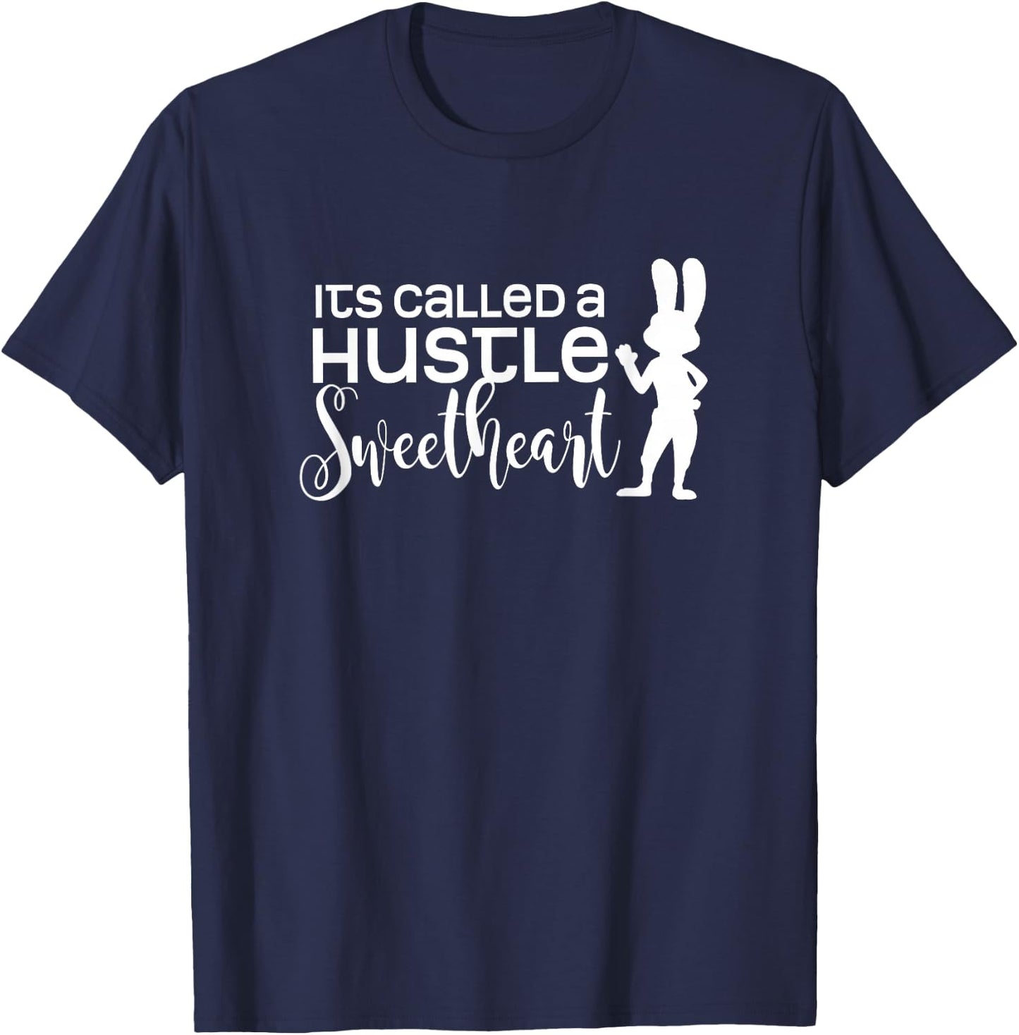 Funny Its Called a Hustle Sweetheart Gift, Hardworking Bunny T-Shirt - T-Shirt | Navy