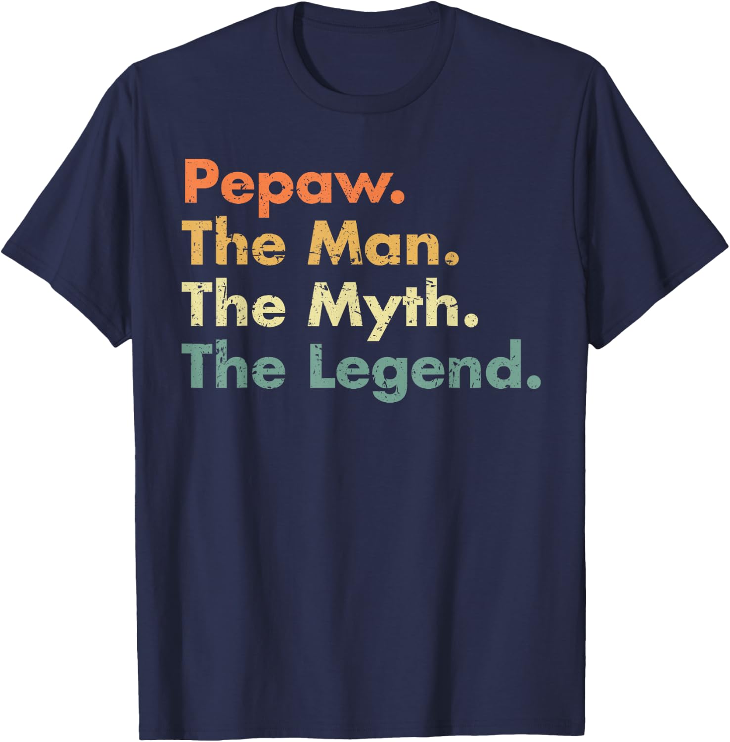 Pepaw Man Myth Legend Father Dad Uncle Gift T-Shirt - T-Shirt | Navy