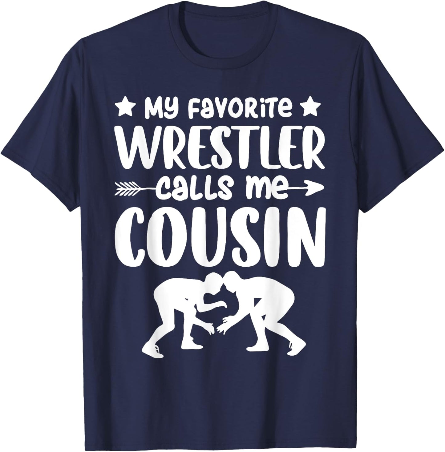 My Favorite Wrestler Calls Me Cousin Wrestling Cousin T-Shirt - T-Shirt | Navy