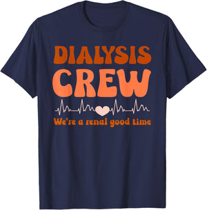 Dialysis Technician Crew We're A Renal Good Time Women Nurse T-Shirt - T-Shirt | Navy
