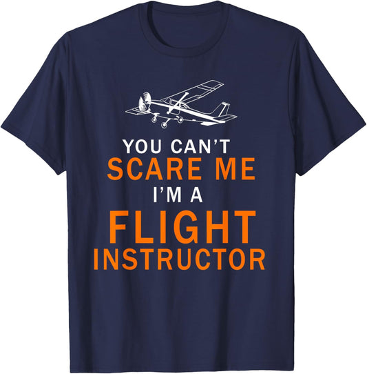 You Can't Scare Me, I'm a Flight Instructor Pilot T-Shirt - T-Shirt | Navy