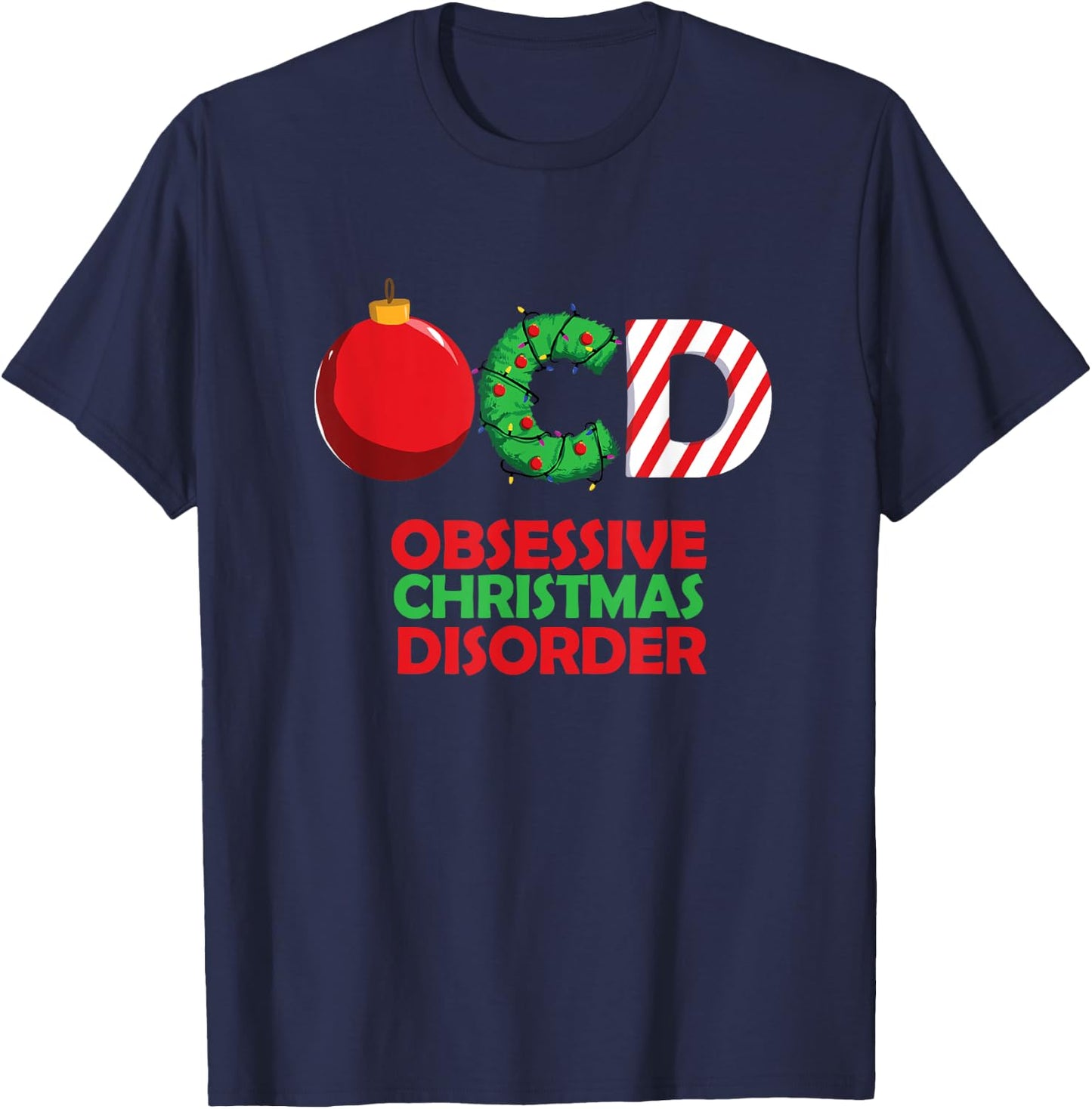 Funny Obsessive Christmas Disorder OCD Xmas T Shirt T-Shirt - T-Shirt | Navy
