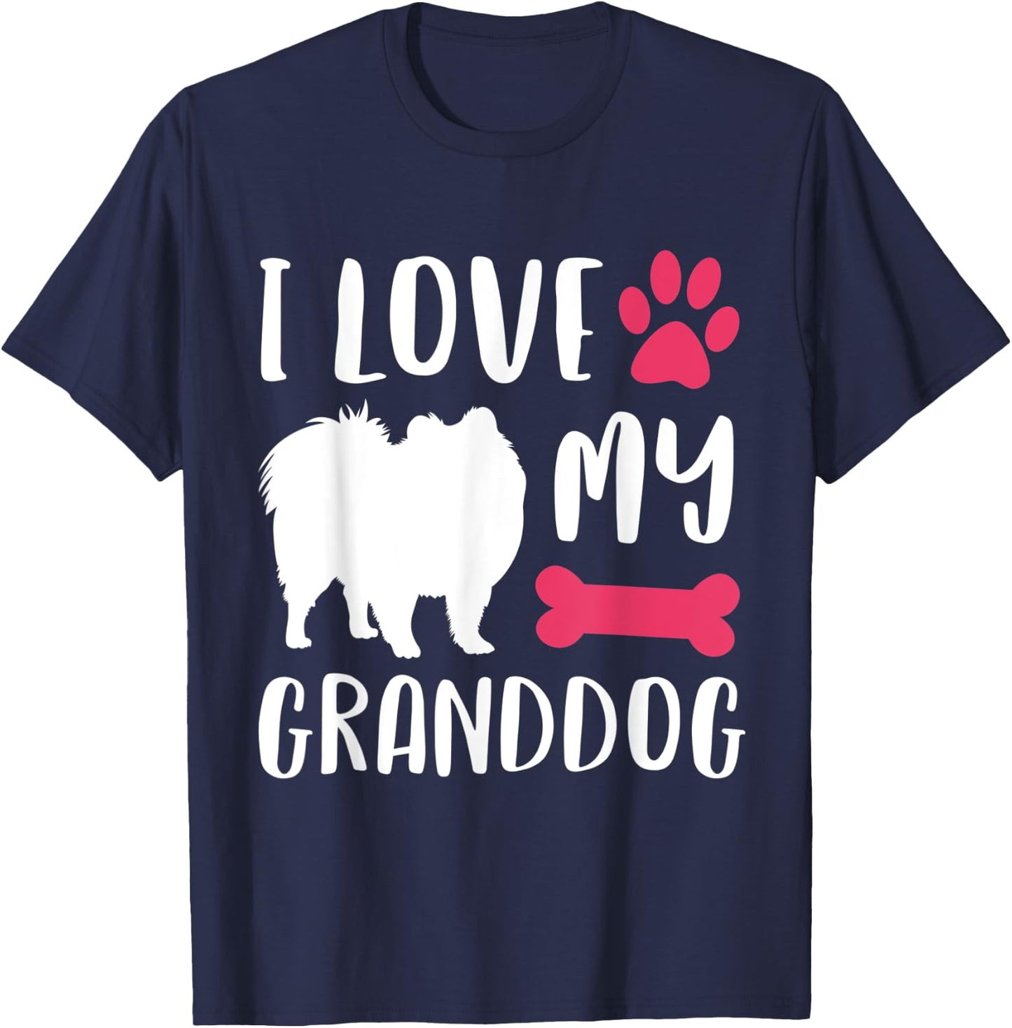 I Love My Granddog Shirt Pomeranian Dog Grandma Grandpa Gift Men Women T-Shirt - T-Shirt | Navy