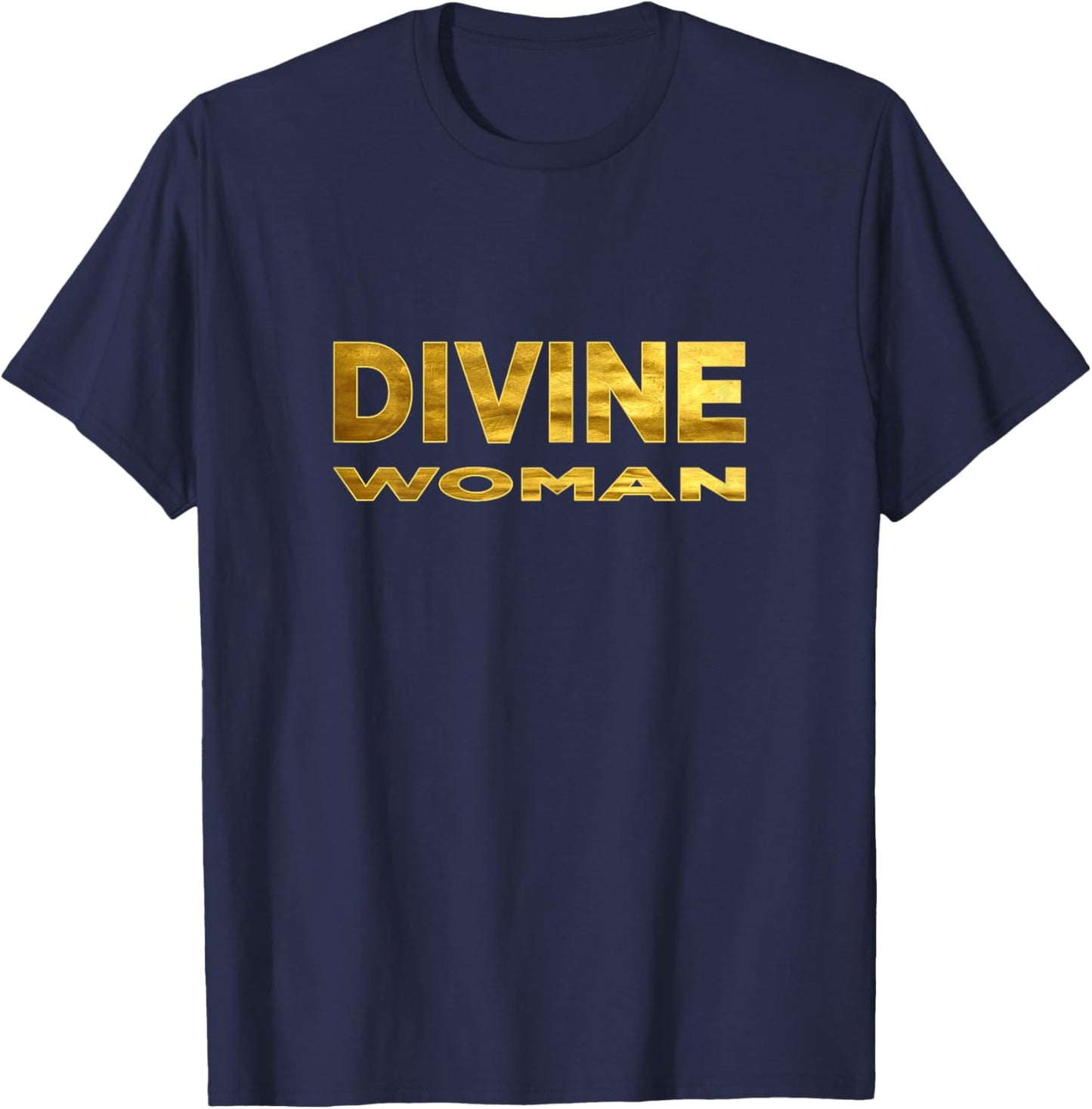 Divine Woman Cute Pride Gift Bold Quote Not Funny T-Shirt - T-Shirt | Navy
