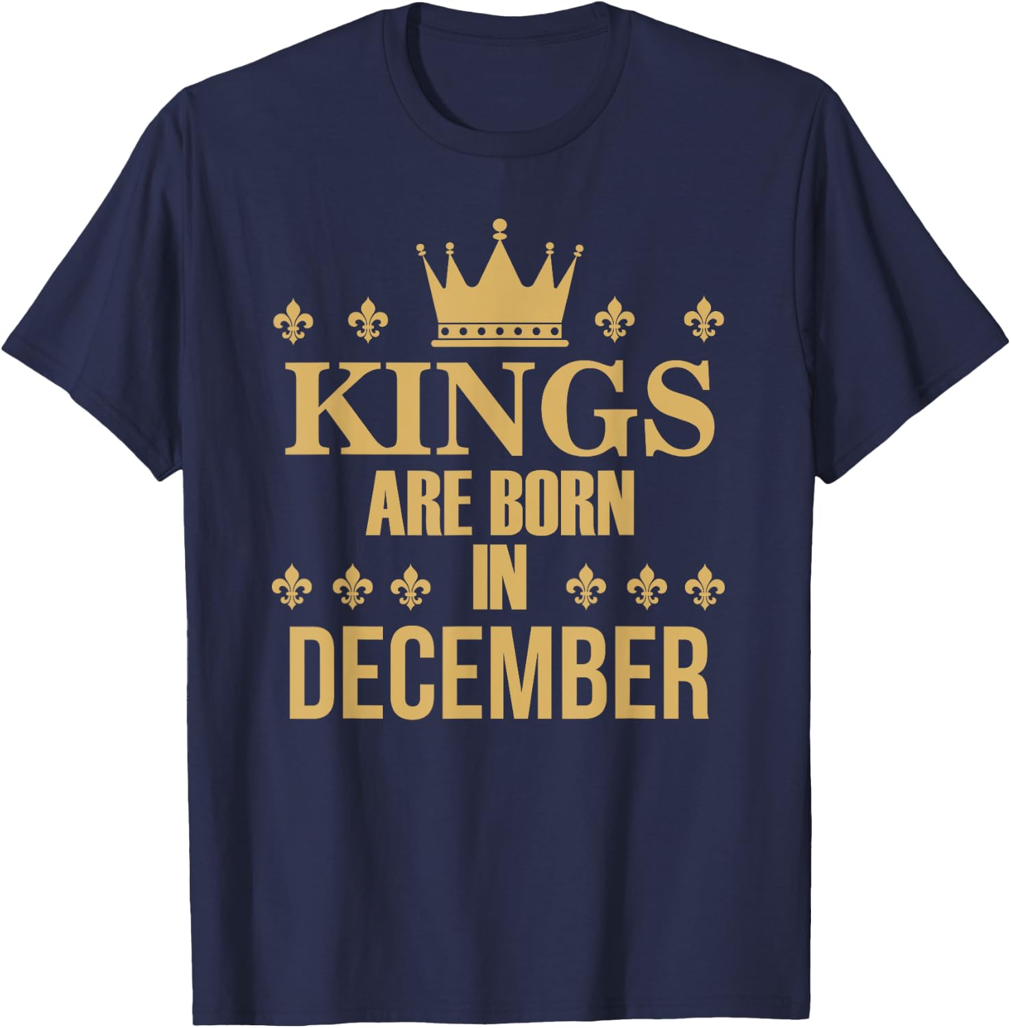Kings Are Born In December Birthday T-Shirt - T-Shirt | Navy