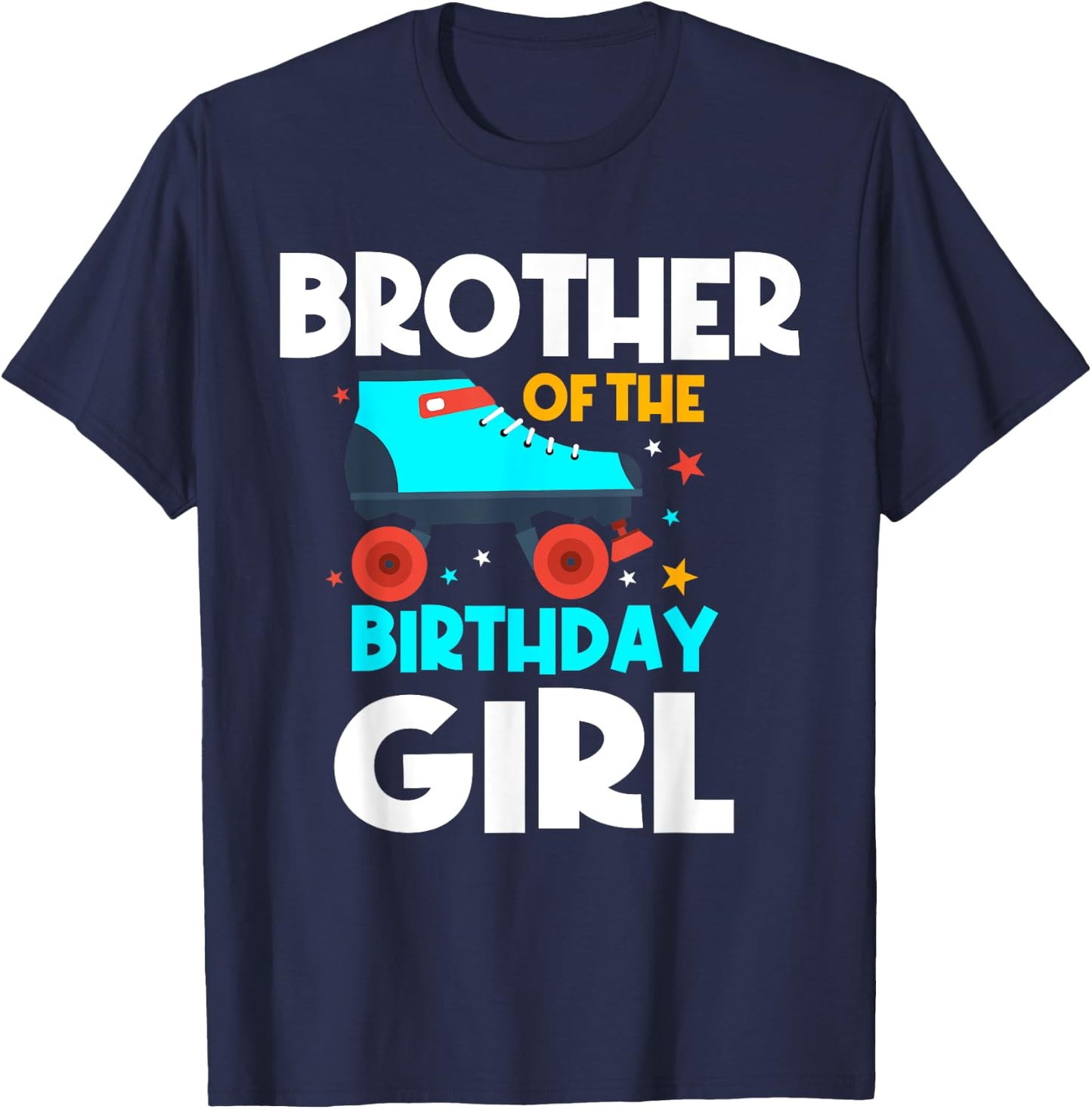 Brother of the Birthday Girl Roller Skating Bday Party T-Shirt - T-Shirt | Navy