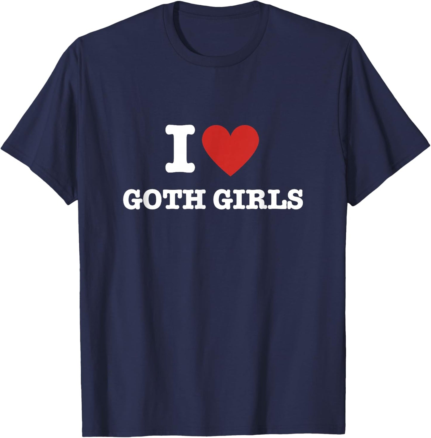 I Love Goth Girls T-Shirt - T-Shirt | Navy