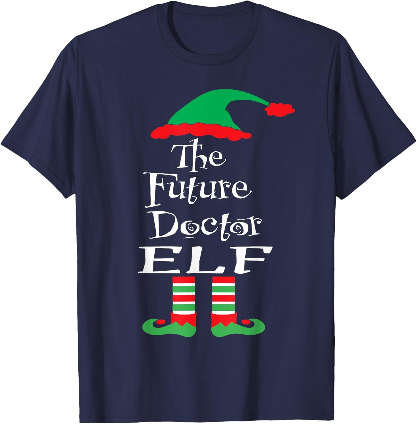 Funny The Future Doctor Elf Shirt Xmas Women Men Teens Youth T-Shirt - T-Shirt | Navy