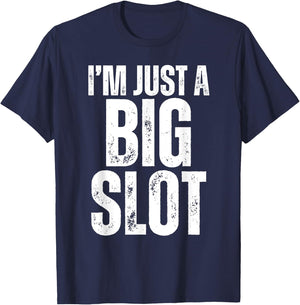 I'm Just A Big Slot Funny Humorous Slot Machine Gambling T-Shirt - T-Shirt | Navy
