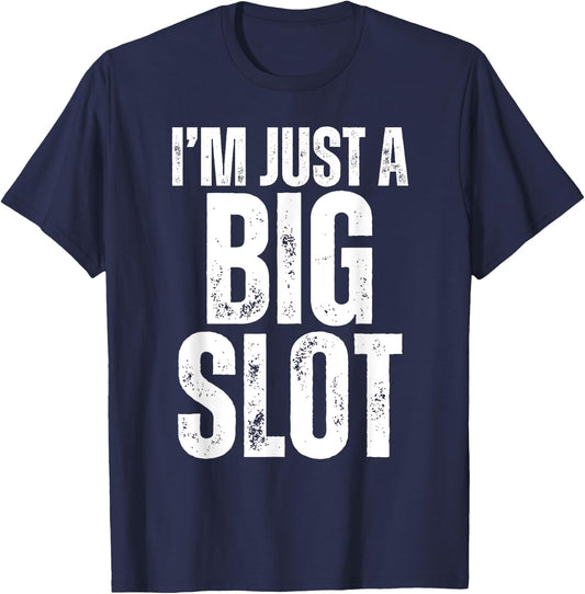 I'm Just A Big Slot Funny Humorous Slot Machine Gambling T-Shirt - T-Shirt | Navy