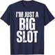I'm Just A Big Slot Funny Humorous Slot Machine Gambling T-Shirt - T-Shirt | Navy
