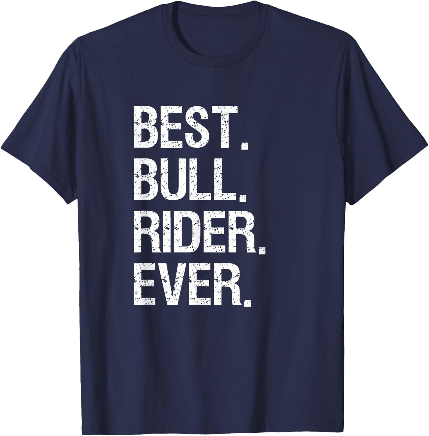 Bull Rider Riding Gift - Funny Best Bull Rider Rodeo T-Shirt - T-Shirt | Navy