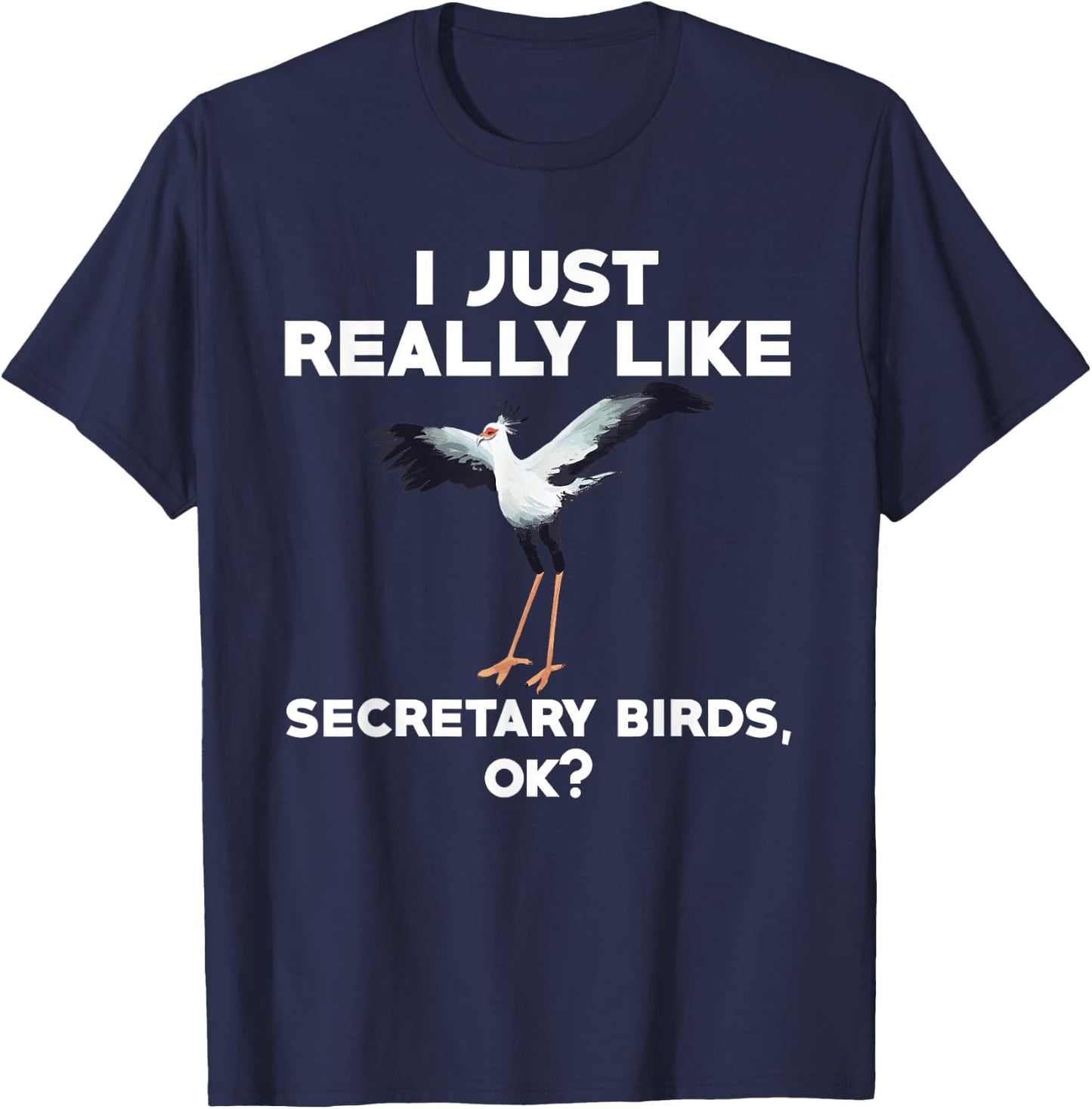 Funny Secretary Bird Saying Bird Watching Birding T-Shirt - T-Shirt | Navy