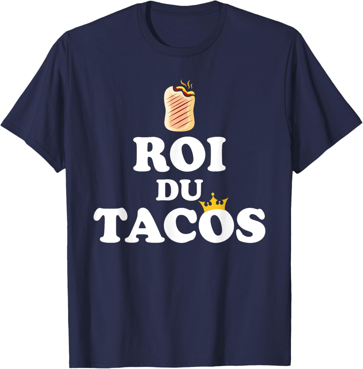 Humour French Tacos King Of Tacos , Black, S T-Shirt - T-Shirt | Navy