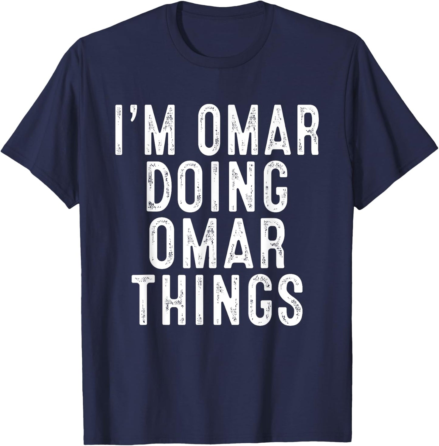 I'm OMAR Doing OMAR Things Funny Birthday Christmas Gifts T-Shirt - T-Shirt | Navy