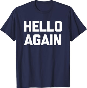 Hello Again - Lustiger Spruch sarkastisch Neuheit Humor niedlich cool T-Shirt - T-Shirt | Navy
