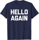 Hello Again - Lustiger Spruch sarkastisch Neuheit Humor niedlich cool T-Shirt - T-Shirt | Navy