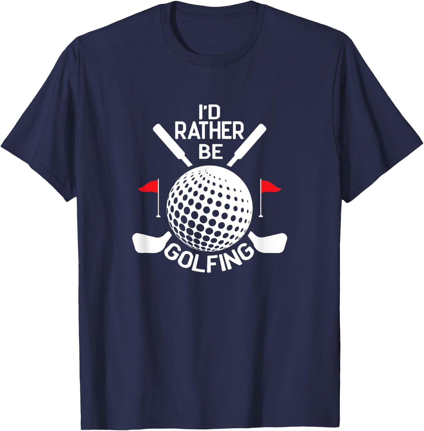 Funny Golf Humor, I'd Rather Be Golfing T-Shirt - T-Shirt | Navy