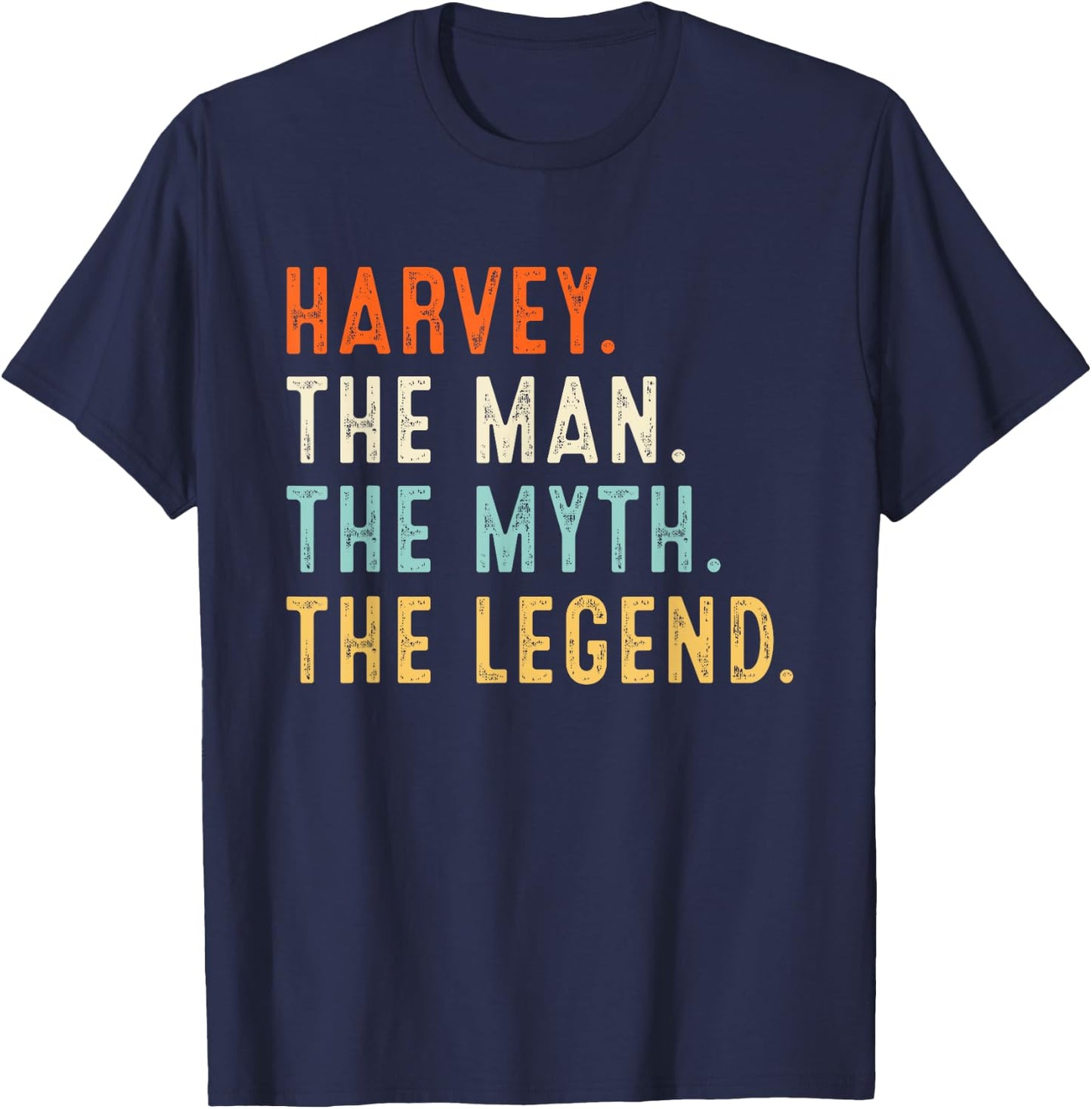 Harvey The Man The Myth The Legend Shirt Gifts Fathers Day T-Shirt - T-Shirt | Navy