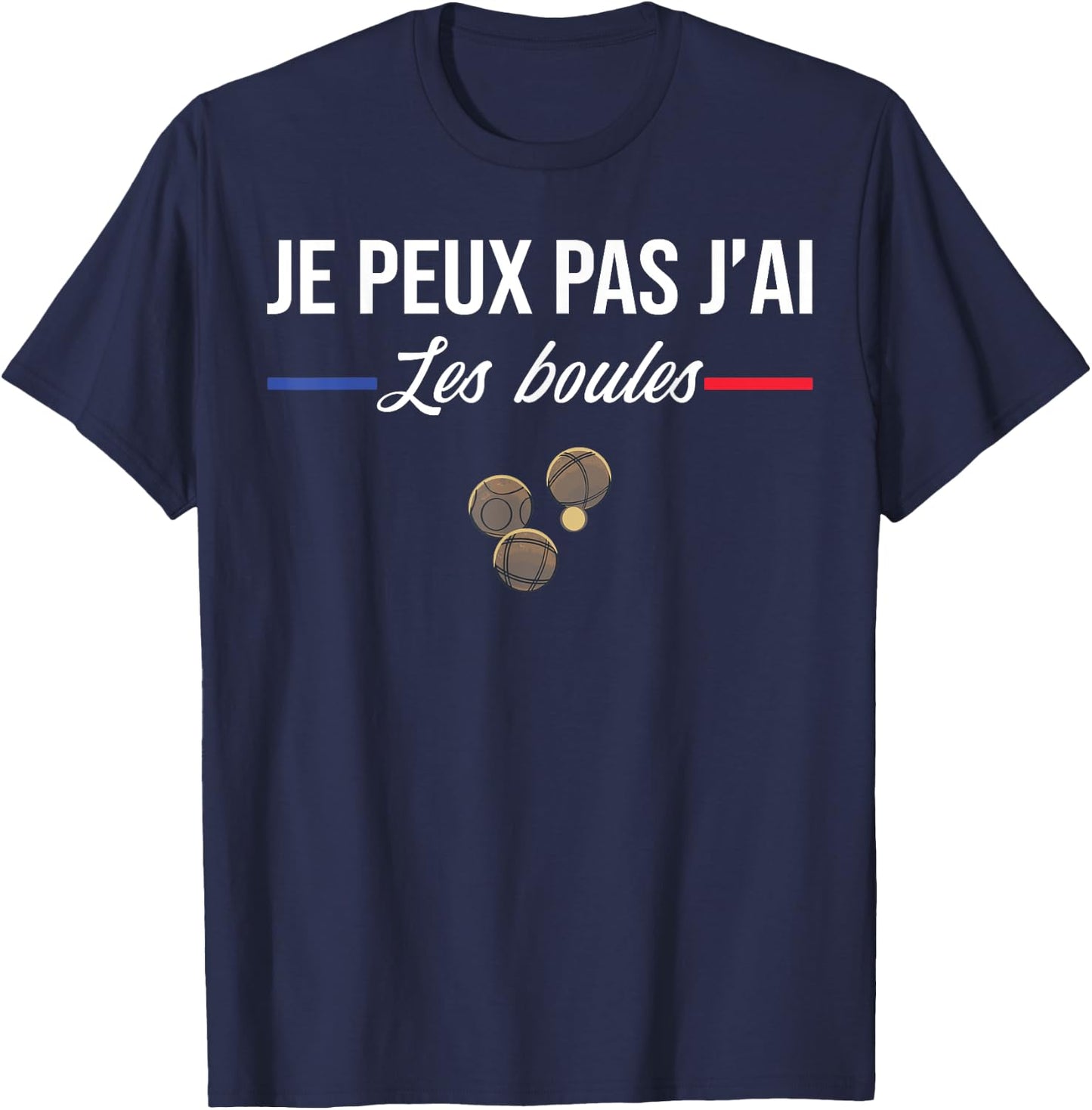 Je Peux pas j'ai les boules Boccia Boule Pétanque Funny , Black, S T-Shirt - T-Shirt | Navy