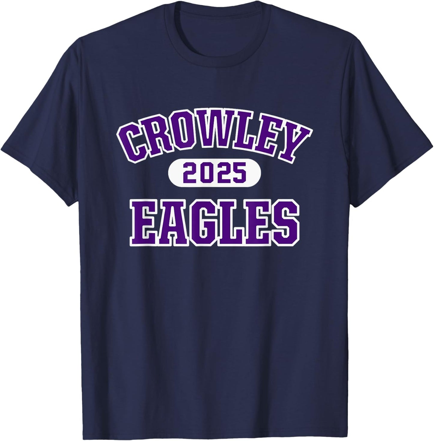 Crowley Eagles High School Arch 2025 T-Shirt - T-Shirt | Navy