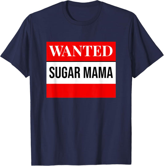 Mother's Day Seeking Sugar Momma WANTED Sugar MaMa T-Shirt - T-Shirt | Navy