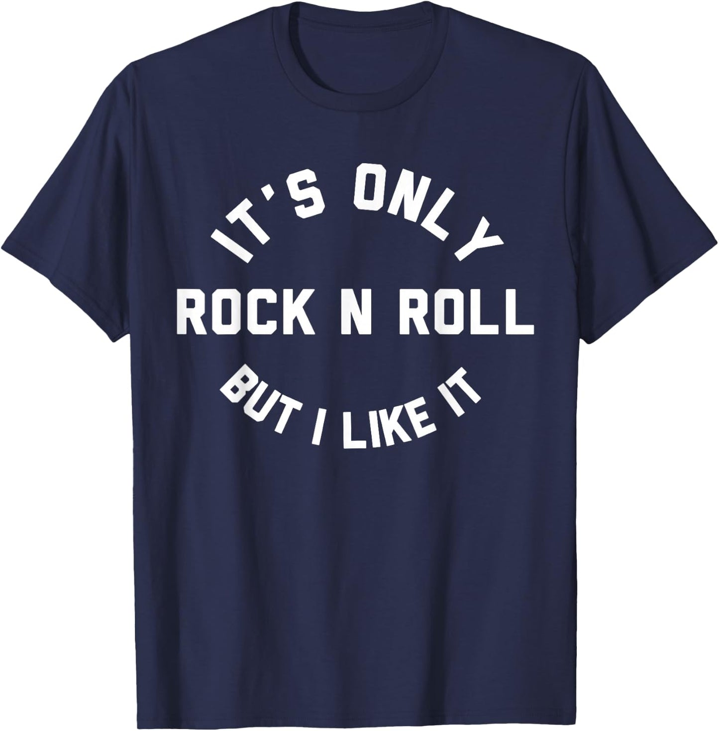 It's Only Rock n Roll But I Like It Funny Classic Music Fan T-Shirt - T-Shirt | Navy