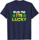 Rub Me I'm Lucky Design St. Patrick's Day T-Shirt - T-Shirt | Navy