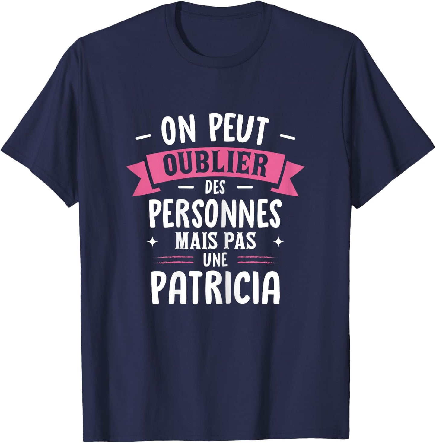 Woman Humor Girlfriend Gift Personalized BFF First Name Patricia T-Shirt - T-Shirt | Navy