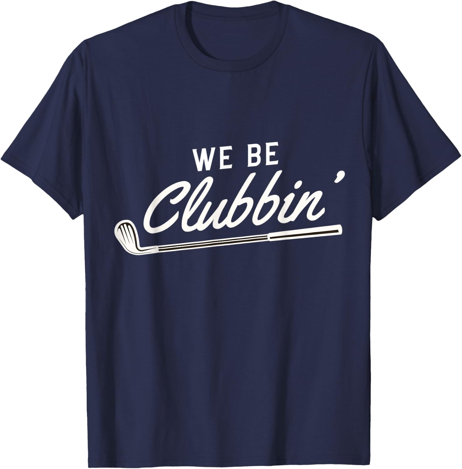 We Be Clubbin' Golf Club Caddie T-Shirt - T-Shirt | Navy