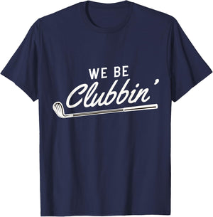 We Be Clubbin' Golf Club Caddie T-Shirt - T-Shirt | Navy