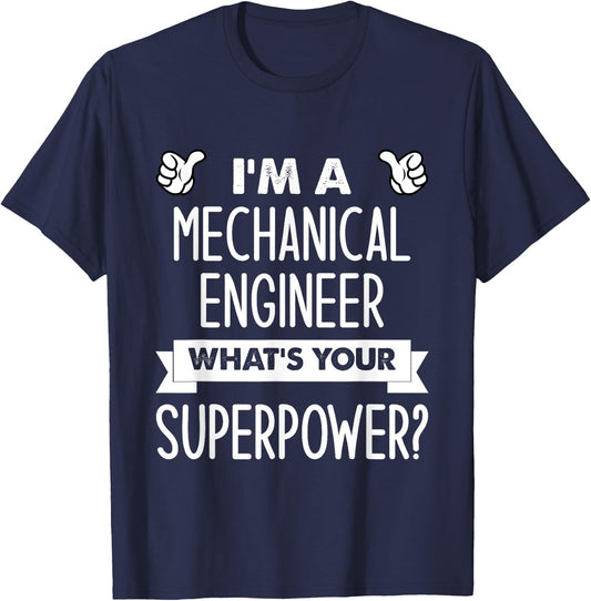 I'm A Mechanical Engineer What's Your Superpower T-Shirt - T-Shirt | Navy