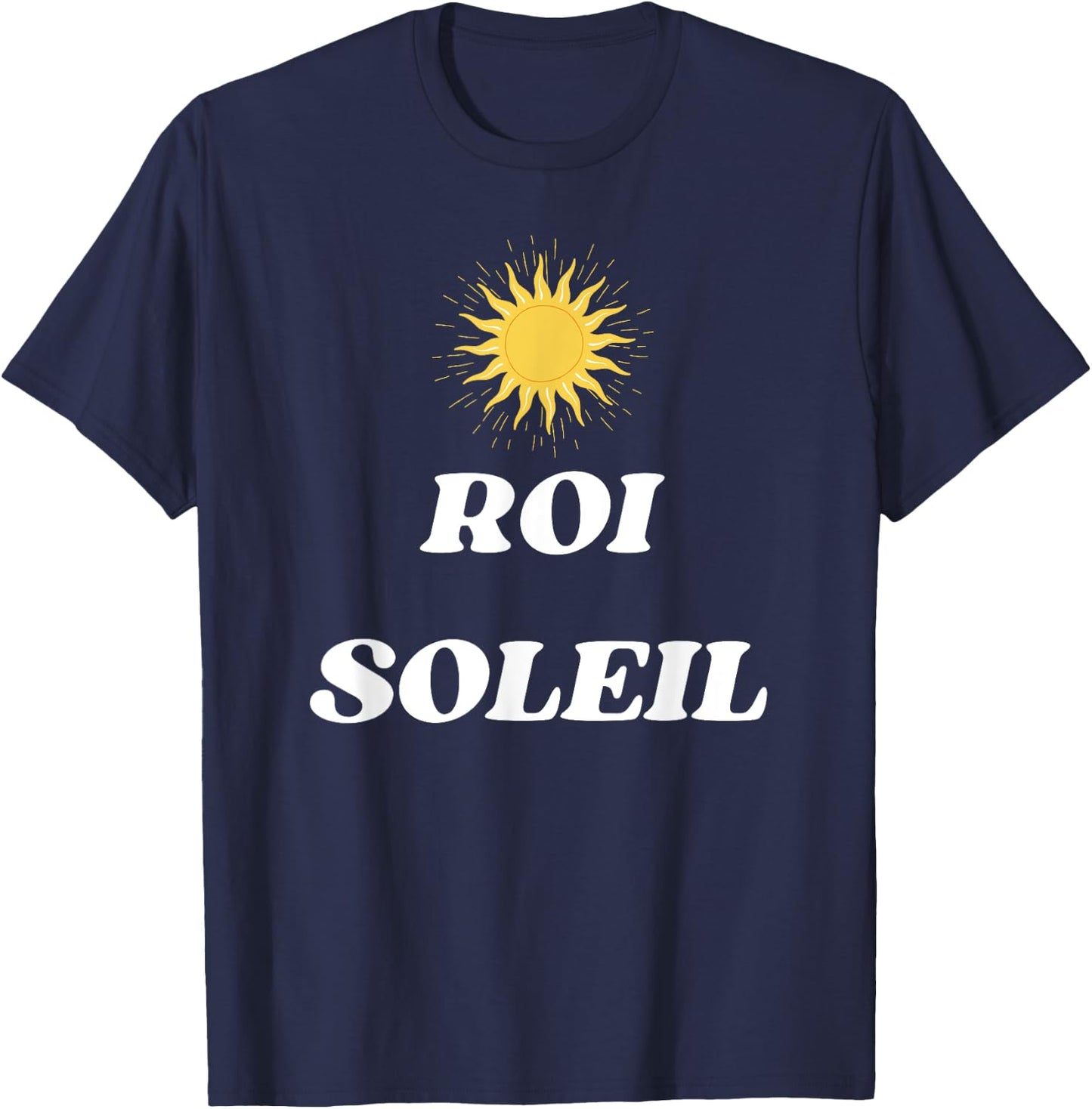 Louis XIV The Sun King of Versailles in France T-Shirt - T-Shirt | Navy