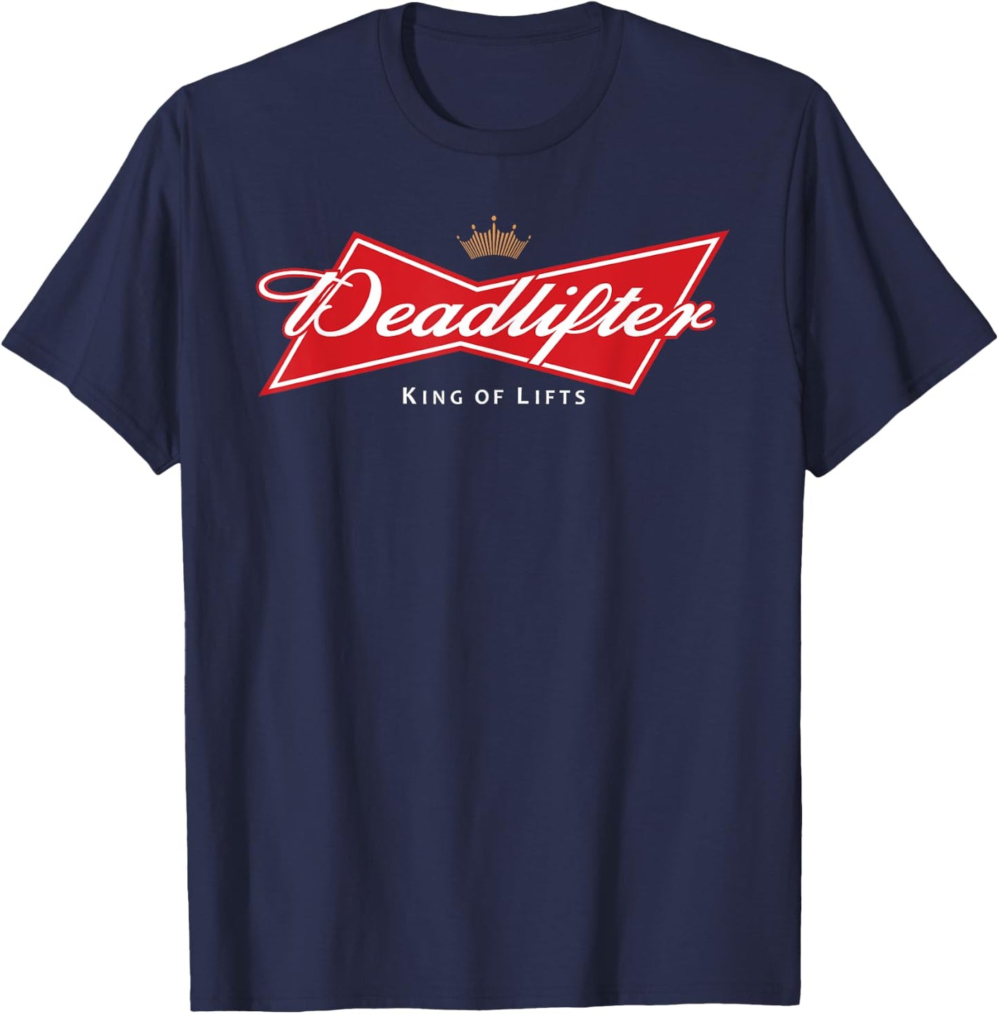Deadlifter Gym and Beer Lovers Men and Women King Of Lifts T-Shirt - T-Shirt | Navy