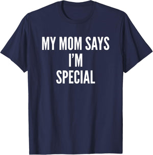 My Mom Says Im Special Funny Son Daughter T-Shirt - T-Shirt | Navy