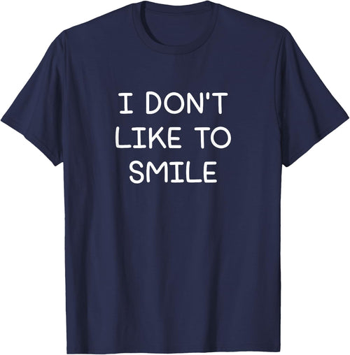 I Don't Like To Smile, Funny, Jokes, Sarcastic