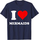I Heart Mermaids I Love Mermaids T-Shirt - T-Shirt | Navy