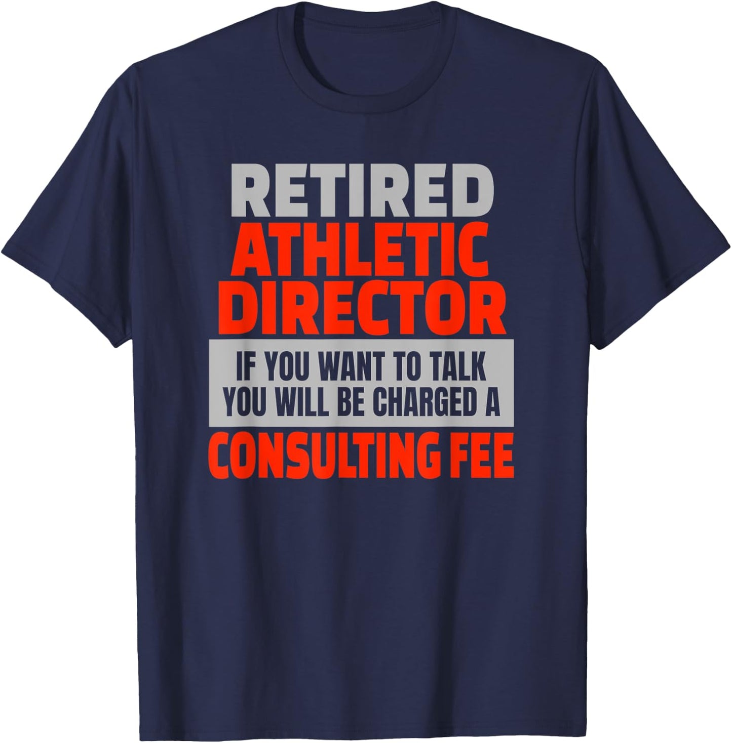 Retired Athletic Director Funny Retirement Party Humor T-Shirt - T-Shirt | Navy