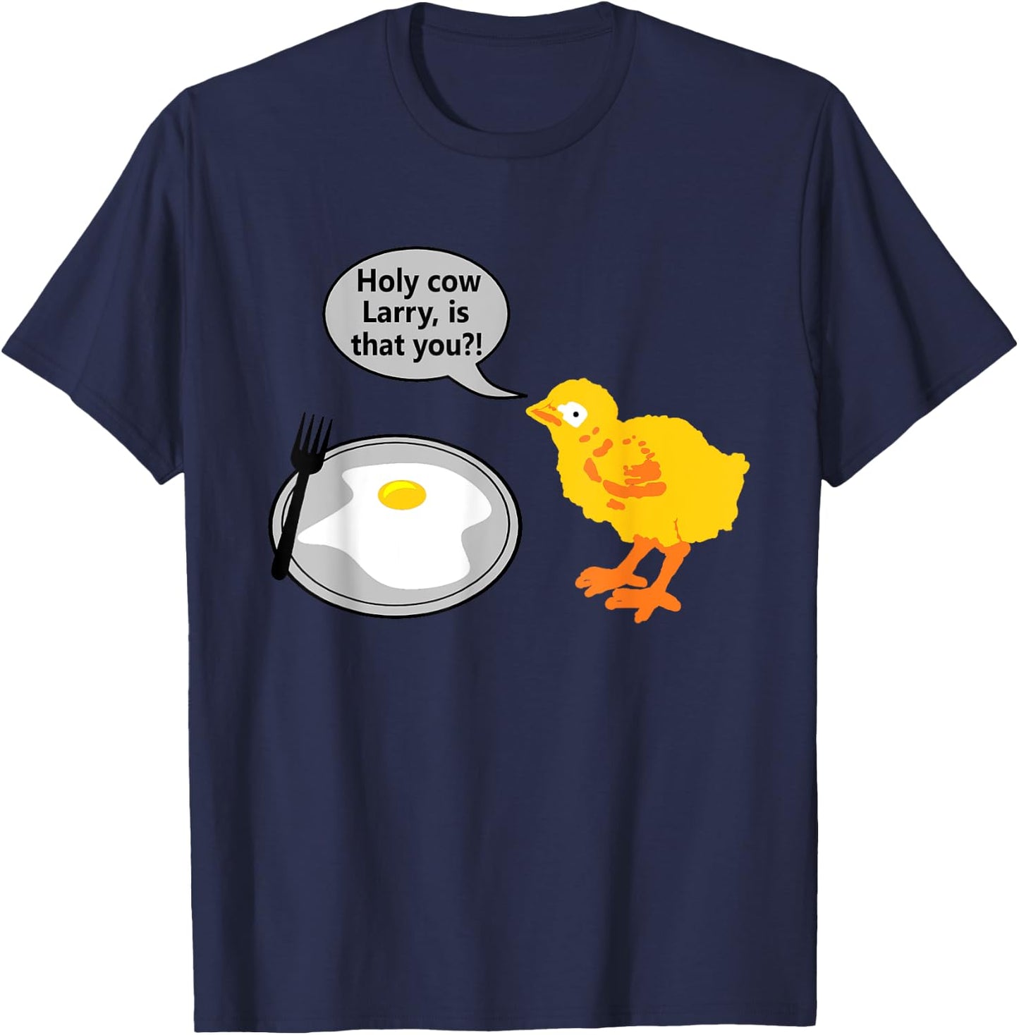 Holy Cow Larry is That You Chicken Egg Parent Funny Saying T-Shirt - T-Shirt | Navy