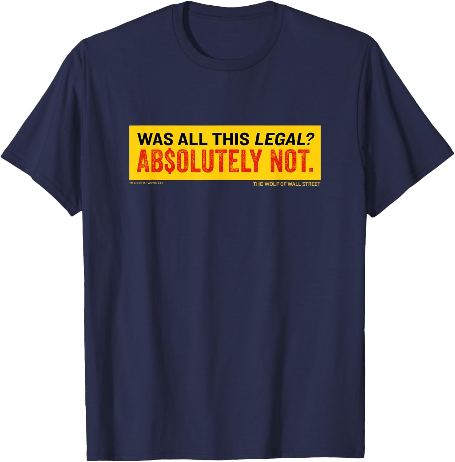 The Wolf of Wall Street Was It Legal? T-Shirt - T-Shirt | Navy