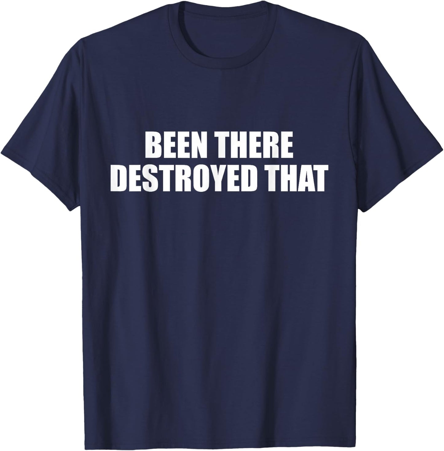 Authentic Been There Destroyed That Shirt T-Shirt - T-Shirt | Navy