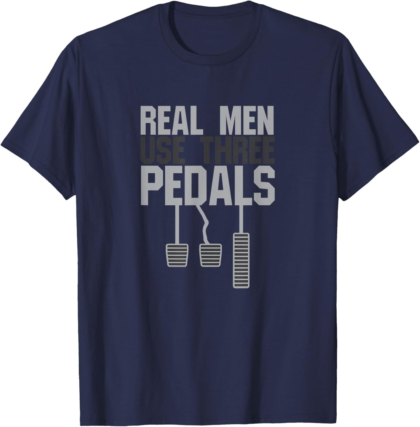 Funny Car Guy Gift - Real Men Use Three Pedals Small T-Shirt - T-Shirt | Navy