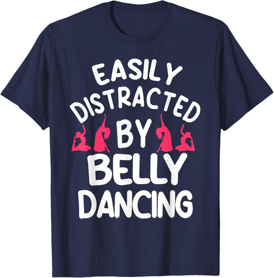 Belly Dancing Oriental Dancer Eastern Easily Distracted T-Shirt - T-Shirt | Navy